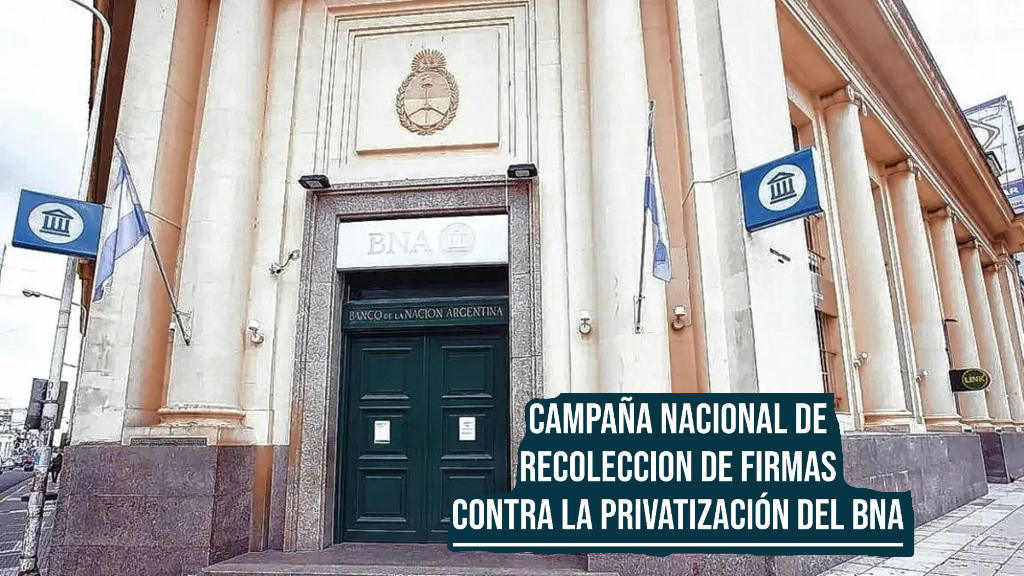En el Banco Nación juntan firman contra la privatización